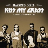 Hayseed Dixie - Kiss My Grass - A Hillbilly Tribute To Kiss