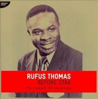 Rufus Thomas - Before Stax - The Complete 50's Recordings