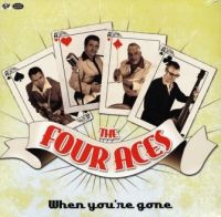 Four Aces - When You're Gone