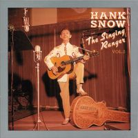 Hank Snow - The Singing Ranger Vol. 2