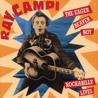 Ray Campi - Eager Beaver Boy/Rockabilly Lives