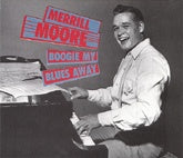 Merrill Moore - Boogie My Blues Away 2CD