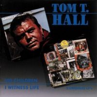 Tom T. Hall - I Witness Life / 100 Children
