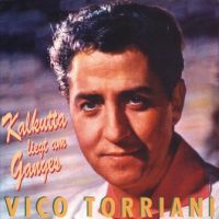 Vico Torriani - Kalkutta liegt am Ganges