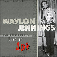 Waylon Jennings - The Restless Kid - Live At JD's
