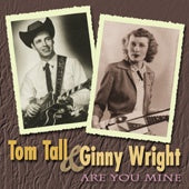 Tom Tall & Ginny Wright - Are You Mine