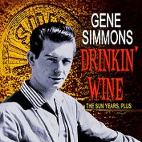 Gene Simmons - Drinkin' Wine - The Sun Years plus