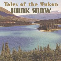Hank Snow - Tales Of The Yukon