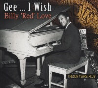 Billy "Red" Love - Gee... I Wish - The Sun Years Plus