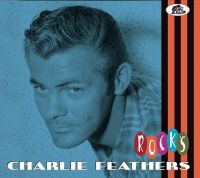 Charlie Feathers - Charlie Rocks