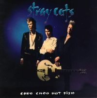 Stray Cats - Choo Choo Hot Fish 10"