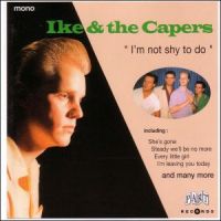 Ike and The Capers - I'm Not Shy To Do