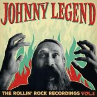 Johnny Legend - The Rollin' Rock Recordings Vol. 1