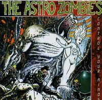 Astro Zombies - Control Your Mind