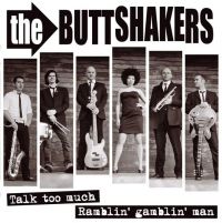 Buttshakers - Talk Too Much / Ramblin' Gamblin' Man