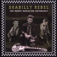 Roddy Radiation - Skabilly Rebel- The Roddy Radiagtion Anthology