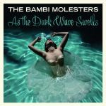 Bambi Molesters - As The Dark Wave Swells