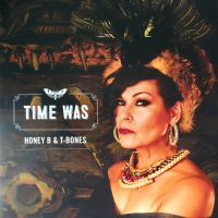 Honey B & T-Bones - Time Was