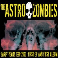 Astro Zombies - Early Years 1996-2000