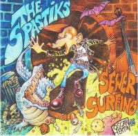 Spastiks - Sewer Surfing