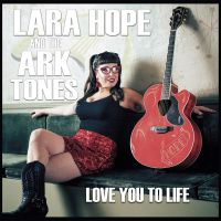 Lara Hope And The Ark Tones - Love You To Life