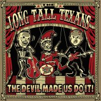 Long Tall Texans - The Devil Made Us Do It !