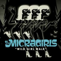 Micragirls - Wild Girl Walk