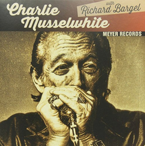 Charlie Musselwhite with Richard Bargel - Charlie Musselwhite with Richard Bargel
