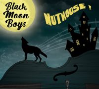 Black Moon Boys - Nuthouse!