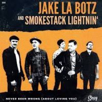 Jake La Botz And Smokestack Lightnin' - Never Been Wrong (About Loving You) / Mystery Train