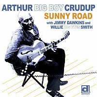 Arthur Big Boy Crudup - Sunny Road