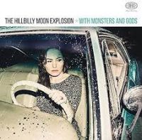 Hillbilly Moon Explosion - With Monsters And Gods