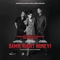 Hillbilly Moon Explosion - Damn Right Honey - Songs Of Love & Loss, Life & Death