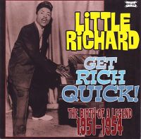 Little Richard - Get Rich Quick ! The Birth Of A Legend