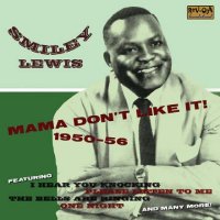 Smiley Lewis - Mama Don't Like It ! 1950-1956