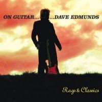 Dave Edmunds - Rags & Classics