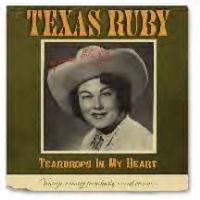 Texas Ruby - Teardrops In My Heart