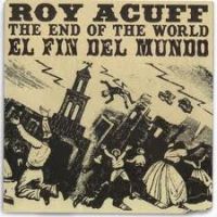 Roy Acuff - The End Of The World