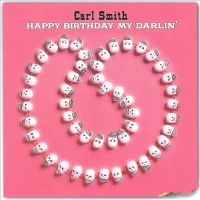 Carl Smith - Happy Birthday My Darlin'