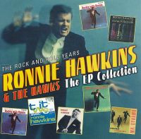 Ronnie Hawkins And The Hawks - Rock And Roll Years - The EP Collection