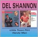 Del Shannon - Little Town Flirt / Handy Man
