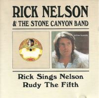 Rick Nelson & The Stone Canyon Band - Rick Sings Nelson / Rudy The Fifth