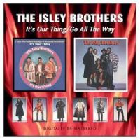 Isley Brothers - It's Our Thing / Go All The Way