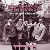 Brian Poole & The Tremeloes - Live At The BBC 1964-67 2CD