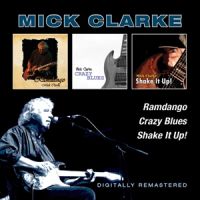 Mick Clarke - Ramdango / Crazy Blues / Shake It Up!n 2CD