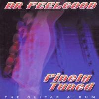Dr. Feelgood - Finely Tuned - The Guitar Album