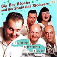 Big Boy Bloater And His Southside Stompers - Jumpin' Rhythm & Blues