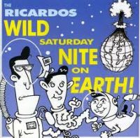 Ricardos - Wild Saturday Night On Earth