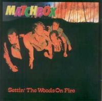 Matchbox - Settin' The Woods On Fire