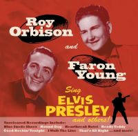 Roy Orbison and Faron Young - Sing Elvis Presley and others !
